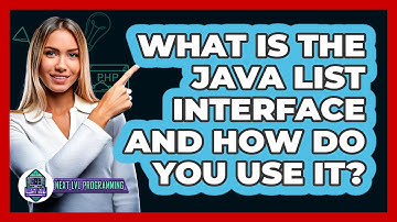 What Is The Java List Interface And How Do You Use It? - Next LVL Programming