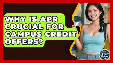 Why Is APR Crucial For Campus Credit Offers? - Student Score Builder