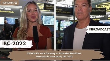 🚀swXtch.io Your Gateway to Extended MultiCast Networks in the Cloud |  IBC 2022🌐
