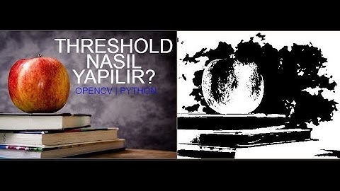 OPENCV | PYTHON Threshold Nedir, Nasıl Yapılır ?