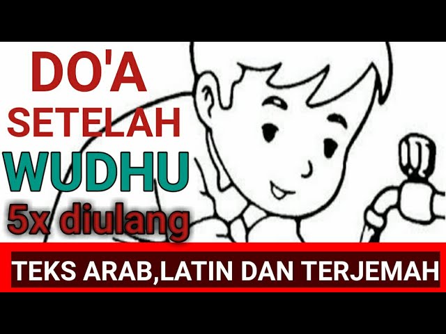 DO'A SETELAH WUDHU LENGKAP ARAB LATIN DAN ARTI class=