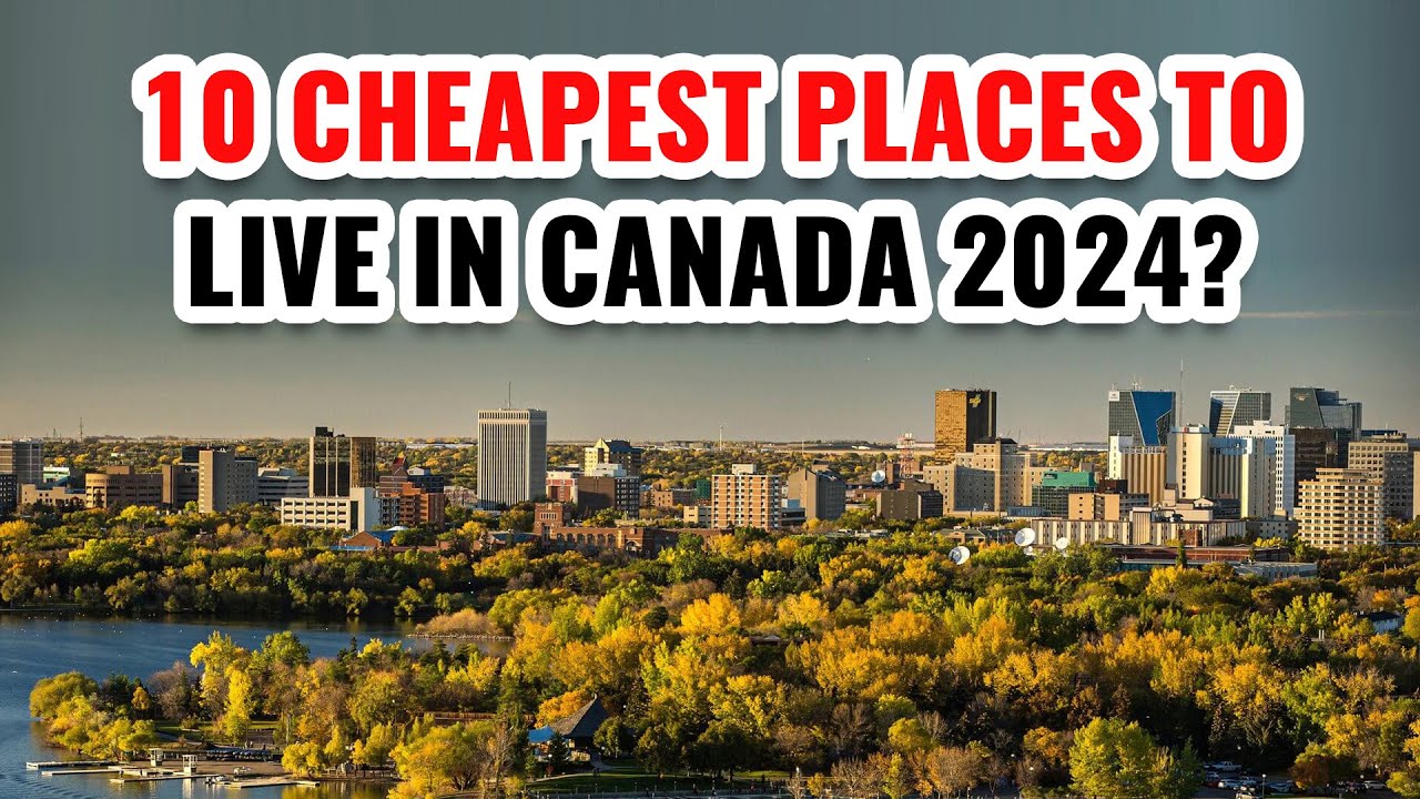 10 Cheapest Places to Live in Canada 2024 - YouTube