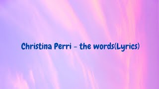 Christina Perri - The Words(Lyrics)