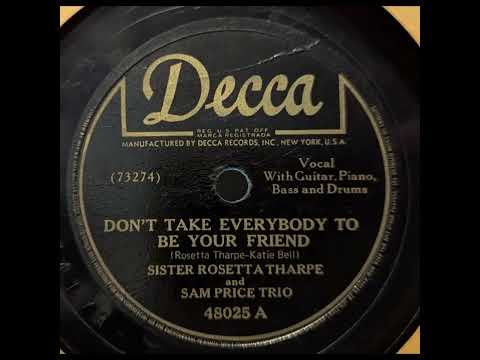 Sister Rosetta Tharpe and Sam Price Trio - Don't Take Everybody to Be Your Friend (1947)
