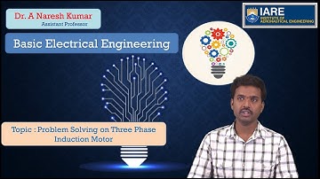 Problem Solving on Three Phase Induction Motor by Dr. A Naresh Kumar