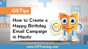 OSTips - How To Create A Happy Birthday Email Campaign In Mautic