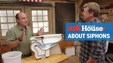 How Does a Siphon Work? | Ask This Old House