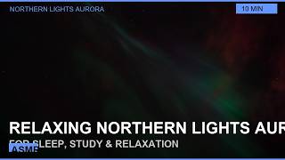 10 Min Hours of Relaxing Northern Lights Aurora Sounds - Study, Sleep & Meditation