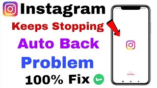 Instagram Auto back Problem Today | Fix Instagram Keeps Stopping Problem Today | Insta Glitch Today