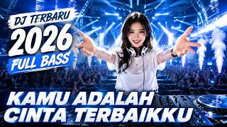 Download lagu DJ TERBARU 2026 FULL BASS🎵KAMU ADALAH CINTA TERBAIKKU 🎵VIRAL TIKTOK