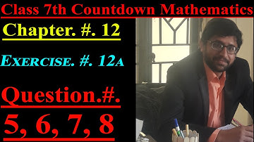 Class 7 math || Oxford countdown Mathematics || Chapter12, Exercise. 12a || Q.05 to Q.08