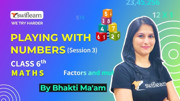 Playing With Numbers | Class 6 Maths | Divisibility | Maths Online Class | Session 3 - Swiflearn