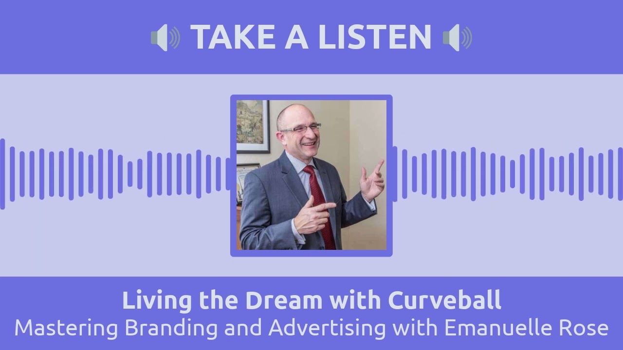 Mastering Branding and Advertising with Emanuelle Rose | Living the Dream with Curveball