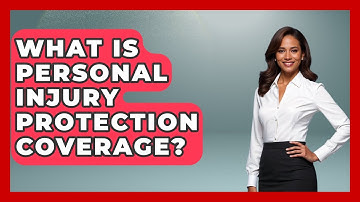 What Is Personal Injury Protection Coverage? - Auto Coverage Explained