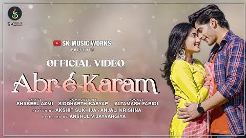 Abr-E-Karam Official Video Altamash Faridi|Altamash Faridi New Song|Akshit, Anjali,Shakeel,Siddharth