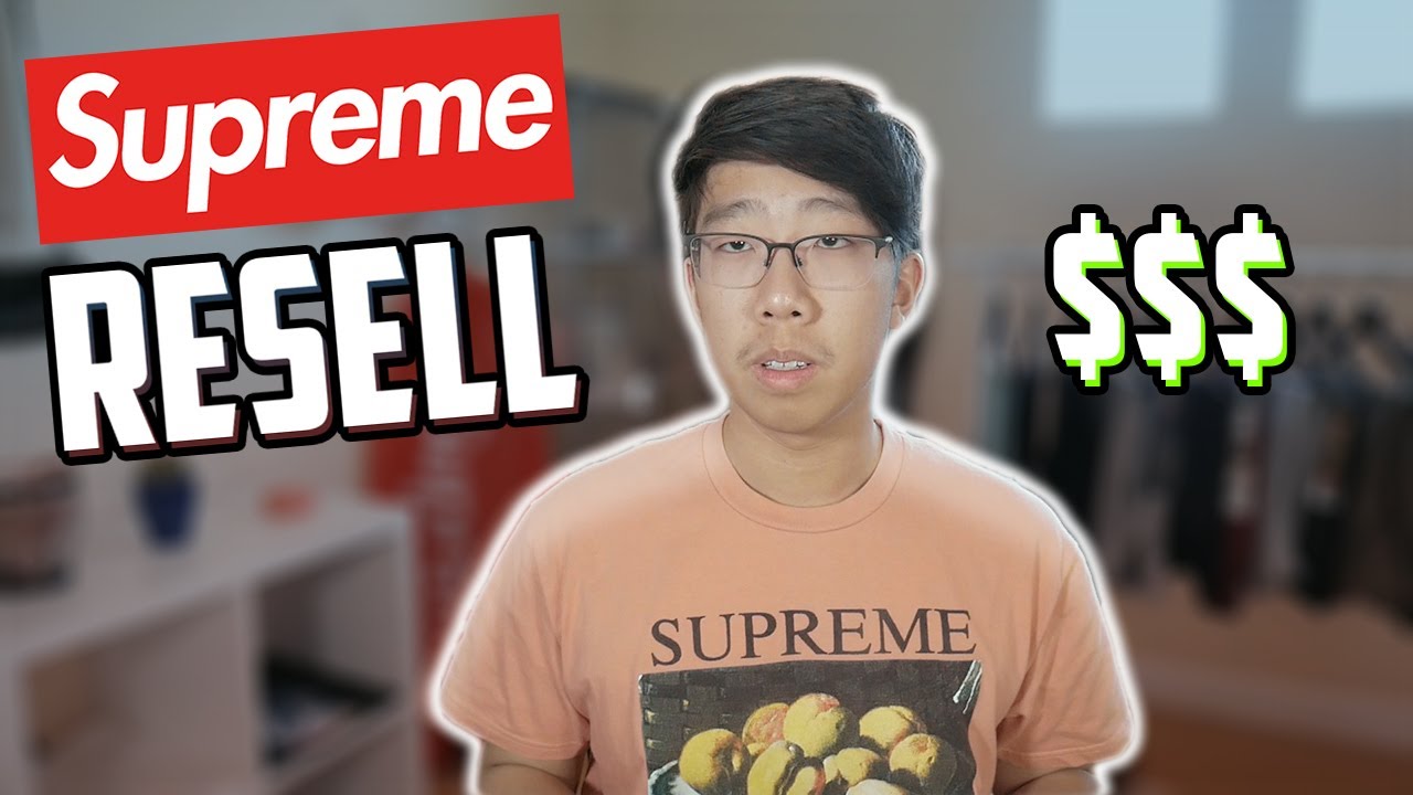 BEST METHOD TO RESELL SUPREME YouTube