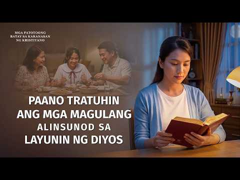 Tagalog Testimony Videos, Ep. 940: Paano Tratuhin ang mga Magulang Alinsunod sa Layunin ng Diyos