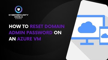 How to reset domain admin password on an Azure VM | Cybersecurity World