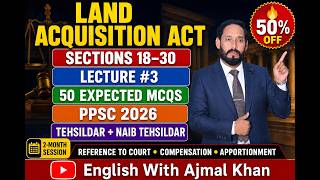 Land Acquisition Act 1894 Lecture #3 | Sections 18–30 | 50 Expected MCQs | PPSC Naib/ Tehsildar 2026