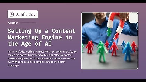 How to Set Up a Content Marketing Engine in the Age of AI | Draft.dev Webinars