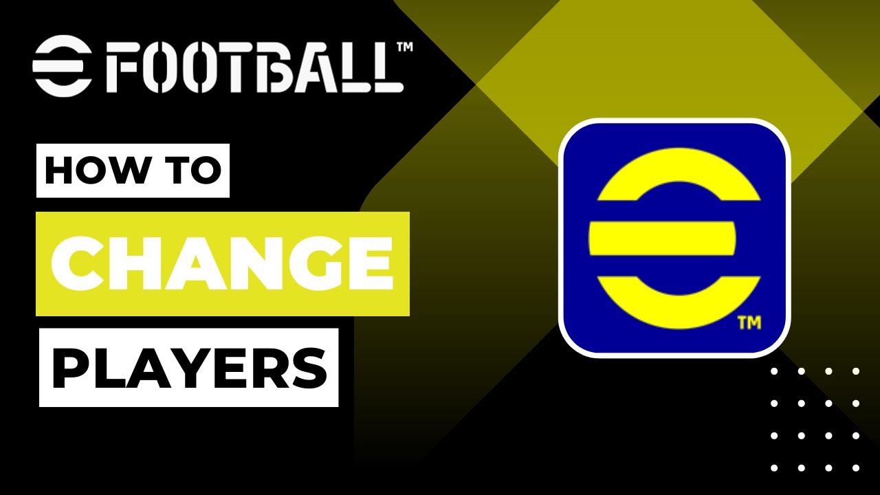 Changing Player Watch How To Change Players On EFootball ! - YouTube