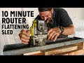 10 Minute Router Flattening Sled