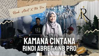 KAMANA CINTANA COVER - RINDI ABRET X NB PRO (Official Music Video Cover) Pop Sunda Bajidor