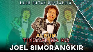 Lagu Batak Nostalgia Joel Simorangkir  - Album Tinggal Ma Ho || Lagu Batak Lawas Sepanjang Masa