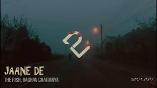 Jaane De | Slowed and Reverb | Raghav Chaitanya & Rishabh Kant (The Rish)