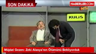Müjdat Gezen: Zeki Alasya'nin ölümünü bekliyorduk