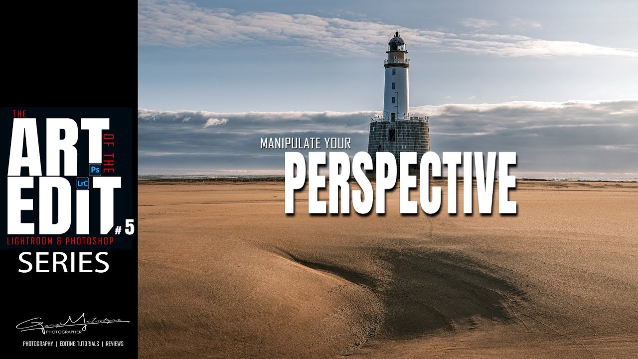 The Art of the Edit 5: Manipulate your Perspective