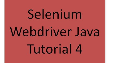 Selenium Webdriver Java Tutorial 4
