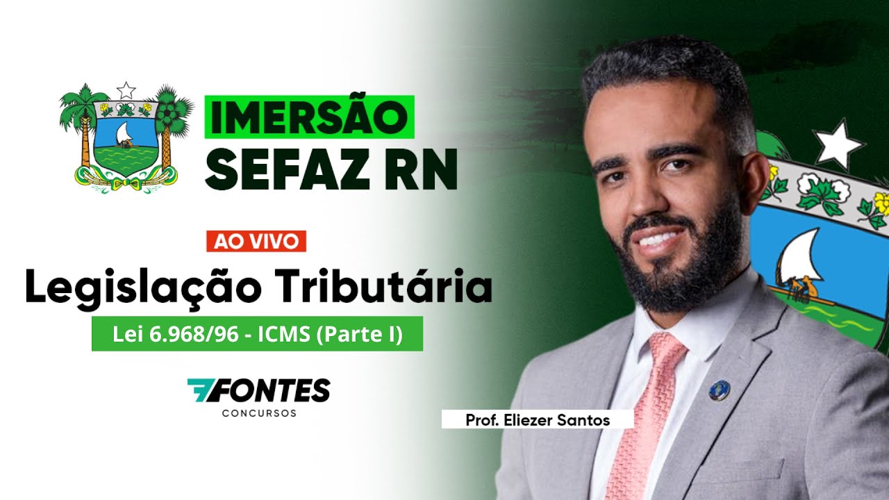 Imersão SEFAZ-RN: Legislação Tributária (Lei 6.968/96 – ICMS-RN) – Parte I