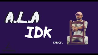 A.L.A - IDK ( Paroles - Lyrics - كلمات)