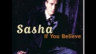 Video thumbnail of "If You Believe ♥♥♥ Sasha ♥♥(1998) ♥♥ HD"