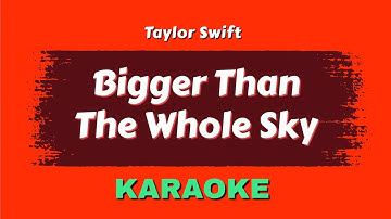 Taylor Swift - Bigger Than The Whole Sky - Karaoke | By@yogdaftary