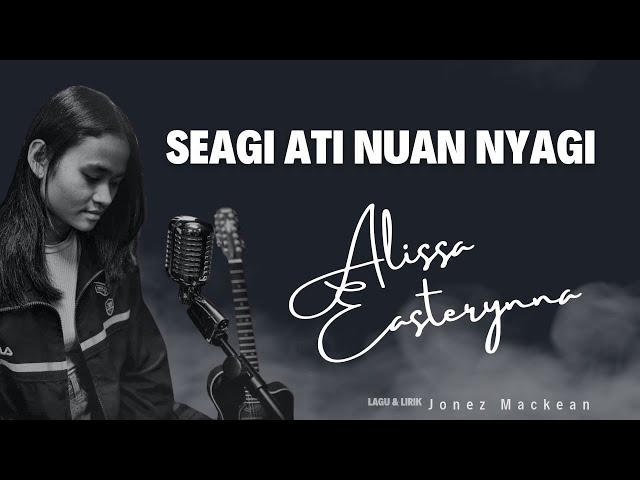 Seagi Ati Nuan Nyagi by Alissa Easterynna (Official Lyric Video)