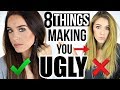 8 THINGS THAT ARE MAKING YOU UGLY (AND How To Look Better!)