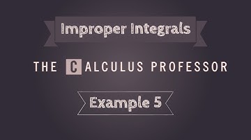 Improper Integrals, Example 5