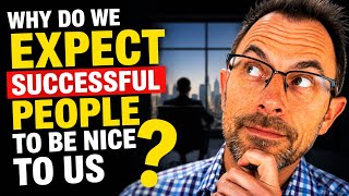 Why Do We Believe That Successful People Will Be Nice To Us?