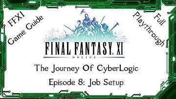 A Guide to FFXI - The Journey of CyberLogic - Episode 8 - Job Setup