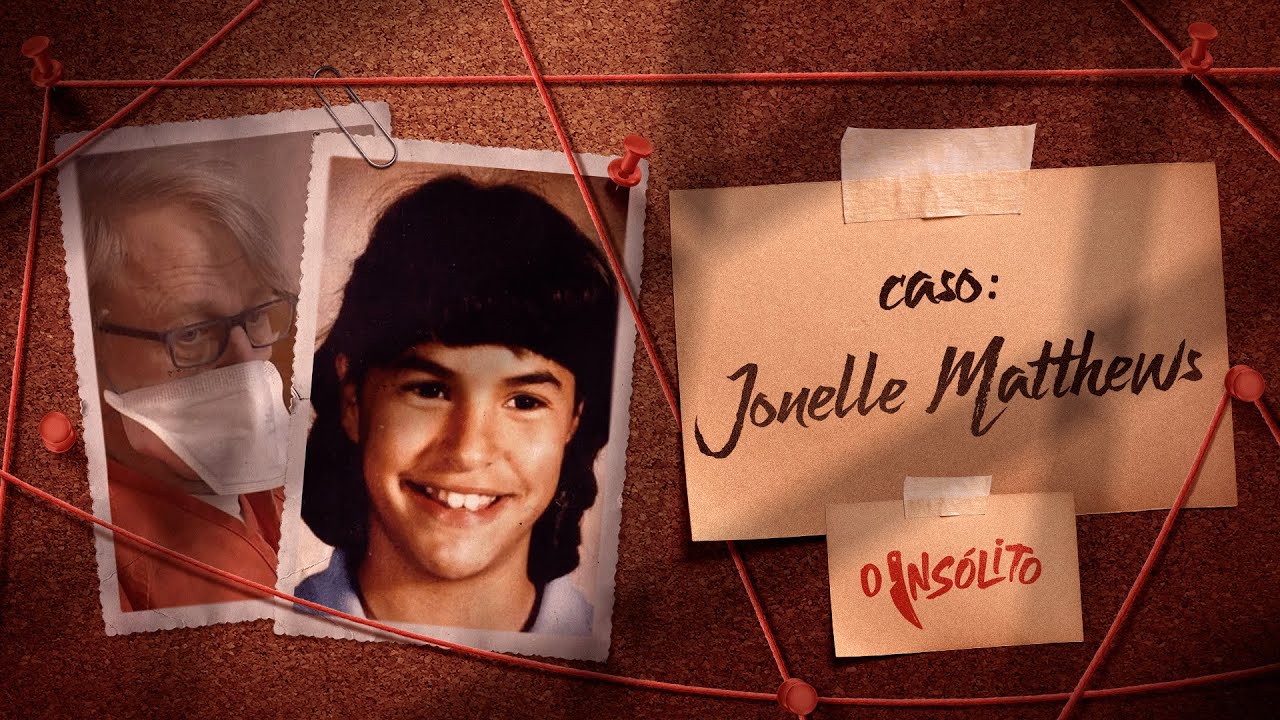 RESOLVIDO DÉCADAS DEPOIS - CASO JONELLE MATTHEWS