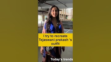 I try to recreate Tejasswi Prakash 