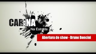 Carina na Estrada | Abertura de show - Bruno Boncini (Campinas-SP)