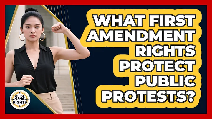 What First Amendment Rights Protect Public Protests?