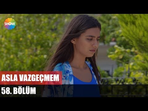 Asla Vazgeçmem 58.Bölüm ᴴᴰ