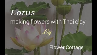Lotus : Making flowers with Thai clay | Fiower Cottage
