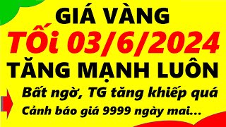 Giá vàng hôm nay ngày 03/6/2024 - giá vàng 9999, vàng sjc, vàng nhẫn 9999,...