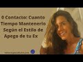 0 Contacto: Cuanto Tiempo Mantenerlo Según el Estilo de Apego de tu Ex