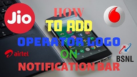 How to add Operator Logo on Notification Bar || Ndroid Tech